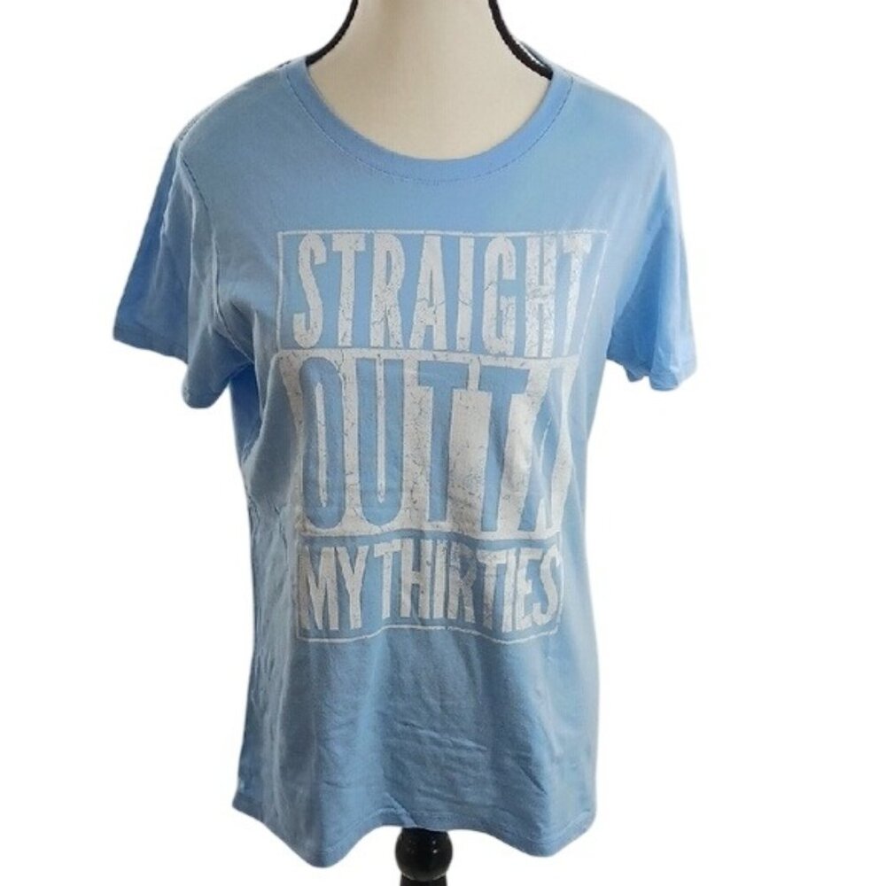 Funny Birthday T Shirt Womens M Light Blue Graphic “Straight Outta My Thirties”